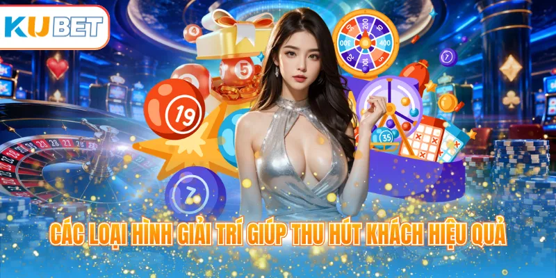 Các loại hình giải trí giúp thu hút khách hiệu quả
