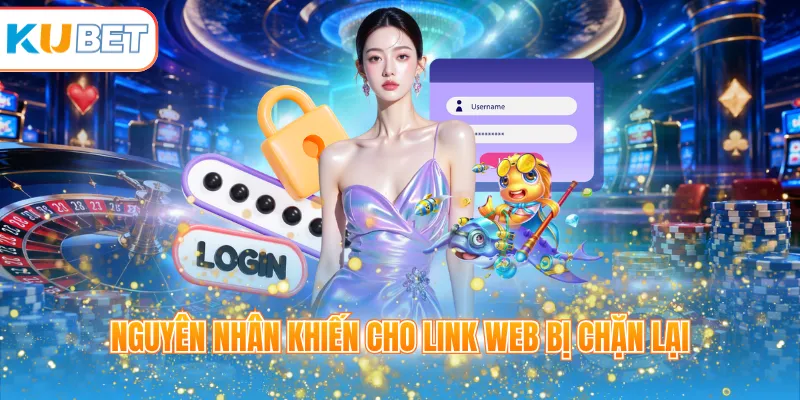 Nguyên nhân khiến cho link web bị chặn lại